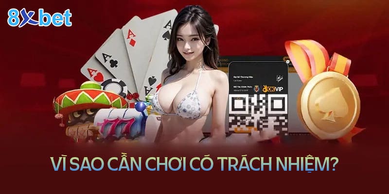 Vì sao chơi cờ bạc cần phải có trách nhiệm?