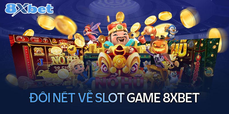 Đôi nét về SLot game 8XBet