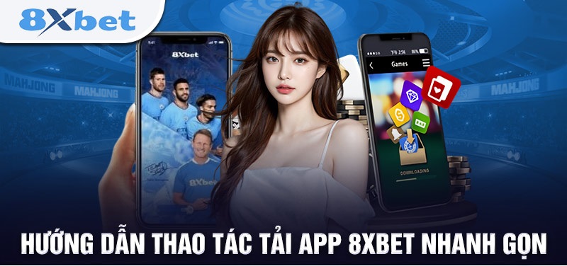 Cách tải 8xbet nhanh gọn nhất